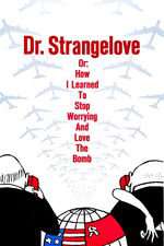 Dr. Strangelove or: How I Learned to Stop Worrying and Love the Bomb Box Art