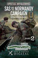 SAS and the Normandy Campaign: Operation Bulbasket Box Art