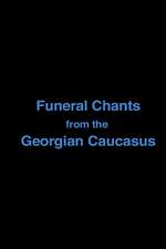 Funeral Chants from the Georgian Caucasus Box Art