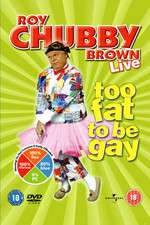 Roy Chubby Brown: Too Fat To Be Gay Box Art