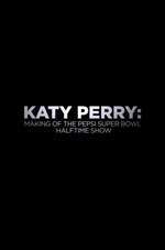 Katy Perry: Making of the Pepsi Super Bowl Halftime Show Box Art