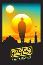 The Prequels Strike Back: A Fan's Journey Box Art